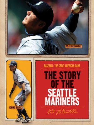 cover image of The Story of the Seattle Mariners